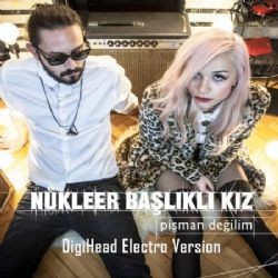 Nükleer Başlıklı Kız – Pişman Değilim (DigiHead Electro Version) Mp3 Dinle & İndir | Mp3sayar