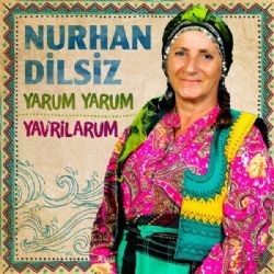 Nurhan Dilsiz – Yarum Yarum Mp3 Dinle & İndir | Mp3sayar