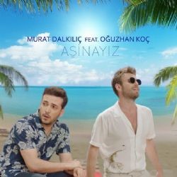 Oğuzhan Koç – Aşinayız ft Murat Dalkılıç Mp3 Dinle & İndir | Mp3sayar