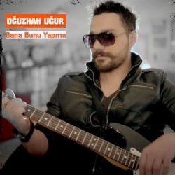 Oğuzhan Uğur – Bana Bunu Yapma Mp3 Dinle & İndir | Mp3sayar