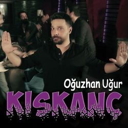 Oğuzhan Uğur – Kıskanç Mp3 Dinle & İndir | Mp3sayar