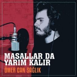 Ömer Can Sağlık – Masallar Da Yarım Kalır Mp3 Dinle & İndir | Mp3sayar