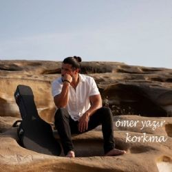 Ömer Yazır – Korkma Mp3 Dinle & İndir | Mp3sayar