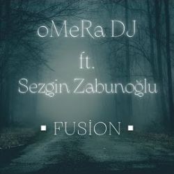 oMeRa DJ – Fusion Mp3 Dinle & İndir | Mp3sayar