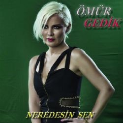 Ömür Gedik – Neredesin Sen Mp3 Dinle & İndir | Mp3sayar