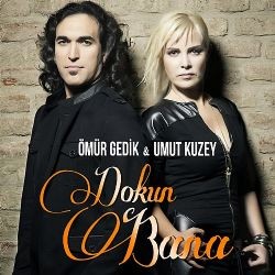 Ömür Gedik (Umut Kuzey) – Dokun Bana Mp3 Dinle & İndir | Mp3sayar