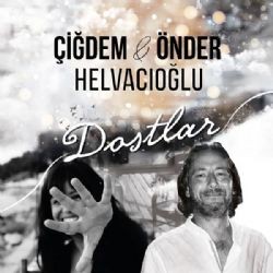 Önder Helvacıoğlu – Dostlar ft Çiğdem Helvacıoğlu Mp3 Dinle & İndir | Mp3sayar