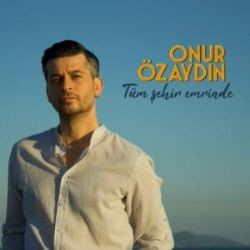 Onur Özaydın – Tüm Şehir Emrinde Mp3 Dinle & İndir | Mp3sayar