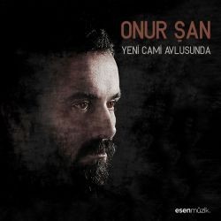 Onur Şan – Yeni Cami Avlusunda Mp3 Dinle & İndir | Mp3sayar