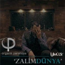 Organik Paranoya – Zalim Dünya Mp3 Dinle & İndir | Mp3sayar