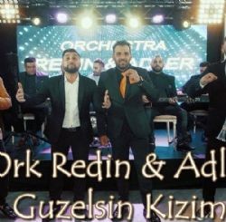 Ork Redin – Güzelsin Kızım ft Adler Mp3 Dinle & İndir | Mp3sayar