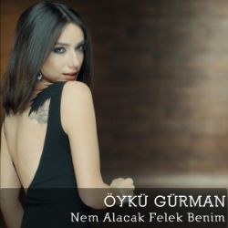 Öykü Gürman – Nem Alacak Felek Benim Mp3 Dinle & İndir | Mp3sayar