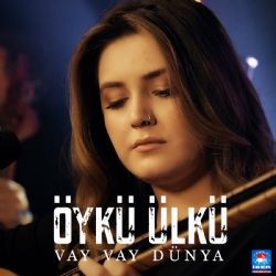 Öykü Ülkü – Vay Vay Dünya Mp3 Dinle & İndir | Mp3sayar