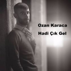 Ozan Karaca – Hadi Çık Gel Mp3 Dinle & İndir | Mp3sayar