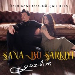 Özer Azat – Sana Bu Şarkıyı Yazdım ft Gülşah Hees Mp3 Dinle & İndir | Mp3sayar