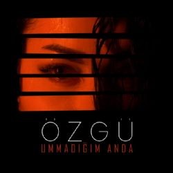 Özgü – Ummadığım Anda Mp3 Dinle & İndir | Mp3sayar