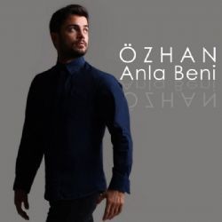 Özhan – Anla Beni Mp3 Dinle & İndir | Mp3sayar