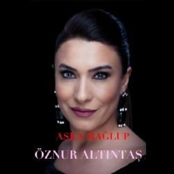 Öznur Altıntaş – Aşka Mağlup Mp3 Dinle & İndir | Mp3sayar