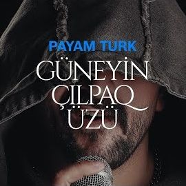 Payam Turk – Güneyin Çılpaq Üzü Mp3 Dinle & İndir | Mp3sayar