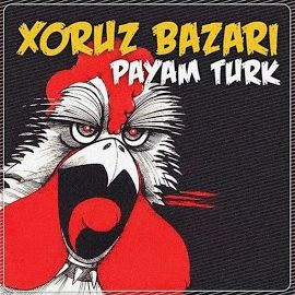 Payam Turk – Xoruz Bazarı Mp3 Dinle & İndir | Mp3sayar