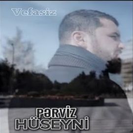 Perviz Hüseyni – Vefasız Mp3 Dinle & İndir | Mp3sayar