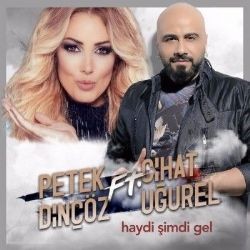 Petek Dinçöz – Haydi Şimdi Gel ft Cihat Uğurel Mp3 Dinle & İndir | Mp3sayar