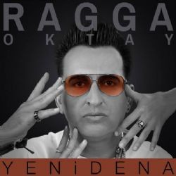 Ragga Oktay – Yenidena Mp3 Dinle & İndir | Mp3sayar