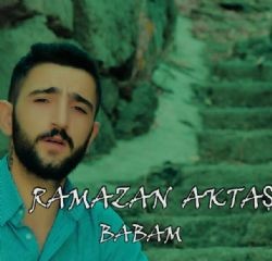 Ramazan Aktaş – Babam Mp3 Dinle & İndir | Mp3sayar