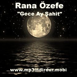 Rana Özefe – Gece Ay Şahit Mp3 Dinle & İndir | Mp3sayar