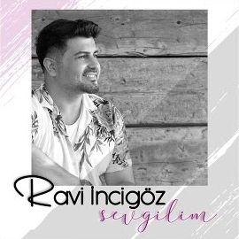 Ravi İncigöz – Sevgilim Mp3 Dinle & İndir | Mp3sayar