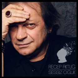 Recep Aktuğ – Sessiz Çığlık Mp3 Dinle & İndir | Mp3sayar