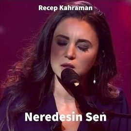 Recep Kahraman – Neredesin Sen Mp3 Dinle & İndir | Mp3sayar