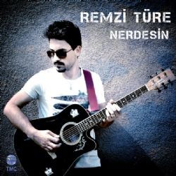 Remzi Türe – Nerdesin Mp3 Dinle & İndir | Mp3sayar