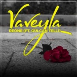 Reone – Vaveyla ft Gülcan Telli Mp3 Dinle & İndir | Mp3sayar