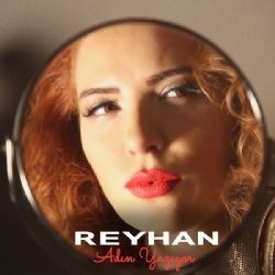 Reyhan – Adın Yazıyor Mp3 Dinle & İndir | Mp3sayar