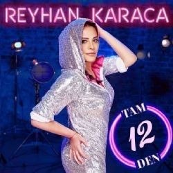 Reyhan Karaca – Tam 12 Den Mp3 Dinle & İndir | Mp3sayar