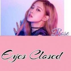 Rose – Eyes Closed Mp3 Dinle & İndir | Mp3sayar