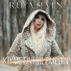 Rüya Seven – Kıymetini Bilemedin Mp3 Dinle & İndir | Mp3sayar