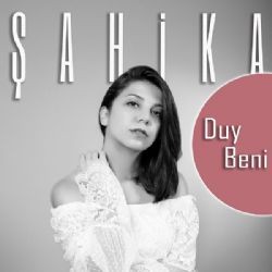 Şahika – Duy Beni Mp3 Dinle & İndir | Mp3sayar