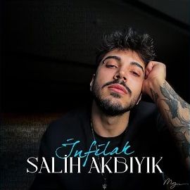 Salih Akbıyık – İnfilak Mp3 Dinle & İndir | Mp3sayar