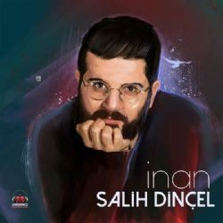 Salih Dinçel – İnan Mp3 Dinle & İndir | Mp3sayar