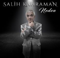 Salih Kahraman – Neden Mp3 Dinle & İndir | Mp3sayar