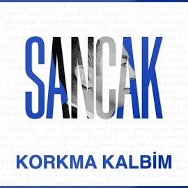 Sancak – Korkma Kalbim Mp3 Dinle & İndir | Mp3sayar