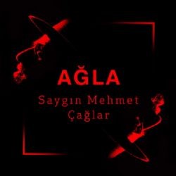 Saygın Mehmet Çağlar – Ağla Mp3 Dinle & İndir | Mp3sayar