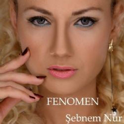 Şebnem Nur – Fenomen Mp3 Dinle & İndir | Mp3sayar