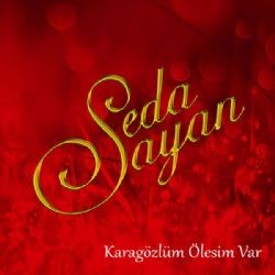 Seda Sayan – Karagözlüm Ölesim Var Mp3 Dinle & İndir | Mp3sayar