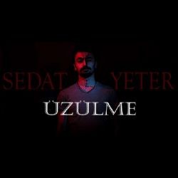 Sedat Yeter – Üzülme Mp3 Dinle & İndir | Mp3sayar