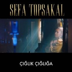 Sefa Topsakal – Çığlık Çığlığa Mp3 Dinle & İndir | Mp3sayar