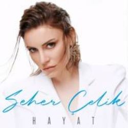 Seher Çelik – Hayat Mp3 Dinle & İndir | Mp3sayar