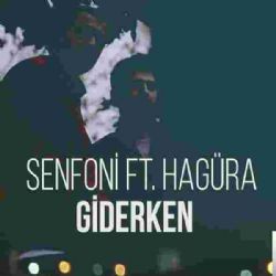 Senfoni – Giderken ft Hagüra Mp3 Dinle & İndir | Mp3sayar